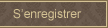 S'enregistrer